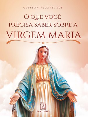 cover image of O que você precisa saber sobre a Virgem Maria